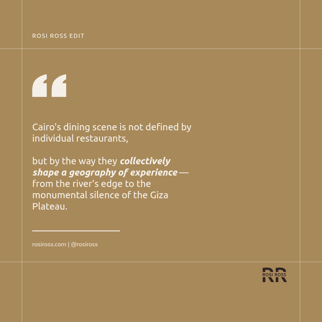 Rosi Ross quote about Cairo dining, Nile restaurants, Giza Plateau, Zamalek, luxury hospitality, culinary culture, and the gastronomic geography of Egypt.