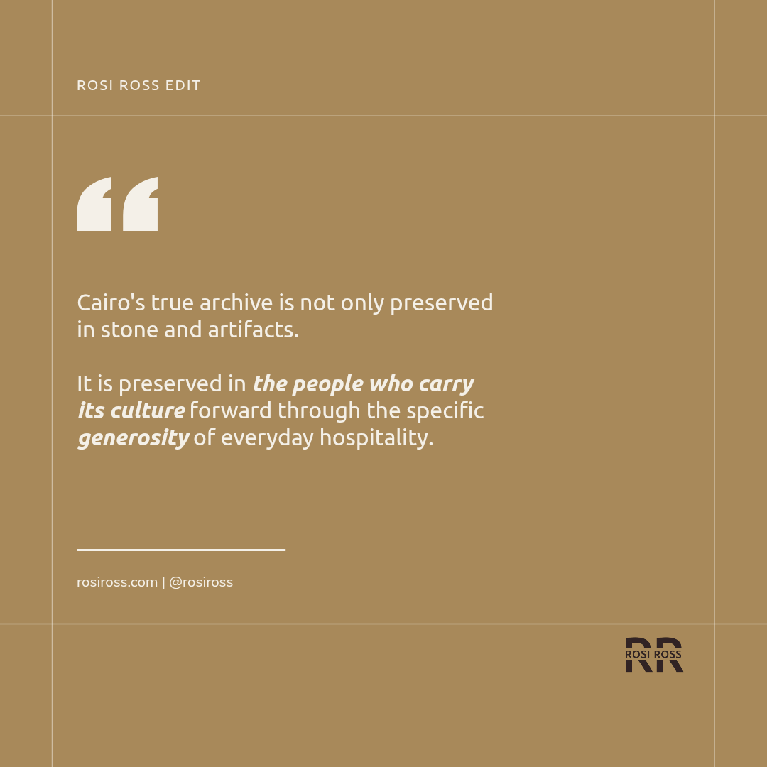 Rosi Ross quote about Cairo cultural travel, the National Museum of Egyptian Civilization, Egyptian Museum, Khan El Khalili, Egyptian hospitality, and the human experience of Egypt.