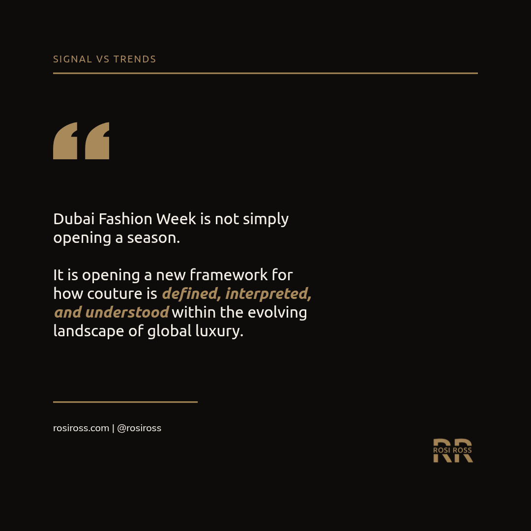 Rosi Ross quote about transregional couture at Dubai Fashion Week, Rizman Ruzaini, Amjad Khalil, Erick Bendana, cultural intelligence, craftsmanship, and the future of global fashion authority.